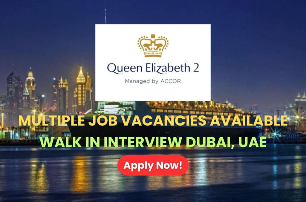 Queen Elizabeth 2 Hotel Dubai Recruitment Day 2025 - Multiple Job Openings
