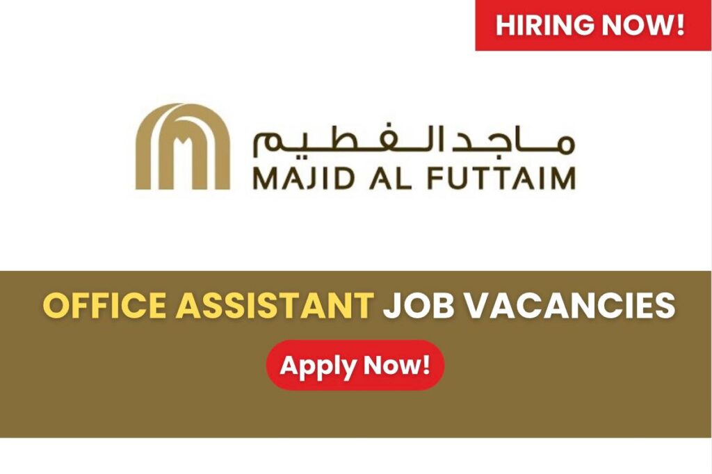 Majid Al Futtaim Global Solutions Careers 2025 - Office Assistant Jobs UAE Vacancies
