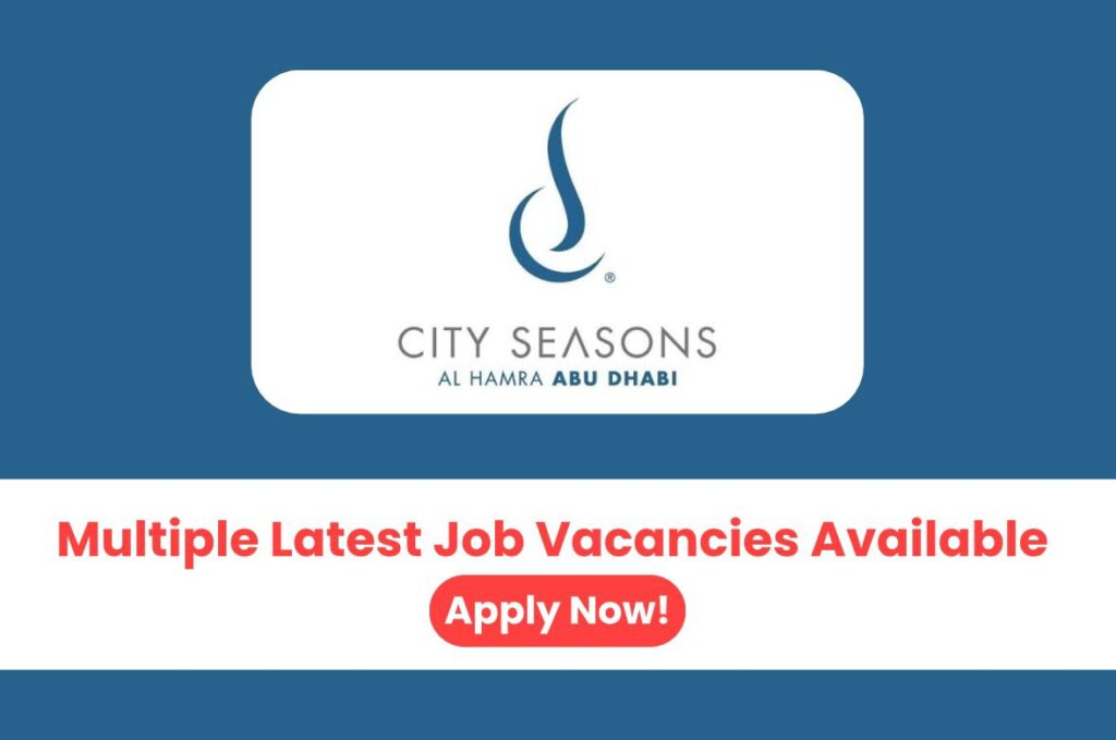 City Seasons Al Hamra Abu Dhabi Careers 2025 - Latest job openings