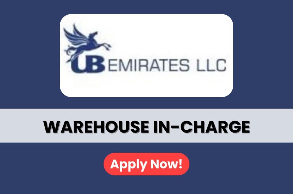 UB Emirates LLC Careers 2026 Warehouse In-Charge Job Vacancy in UAE